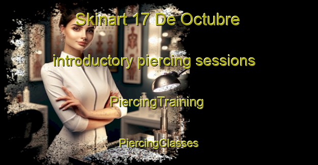 Skinart 17 De Octubre introductory piercing sessions | #PiercingTraining #PiercingClasses #SkinartTraining-Mexico