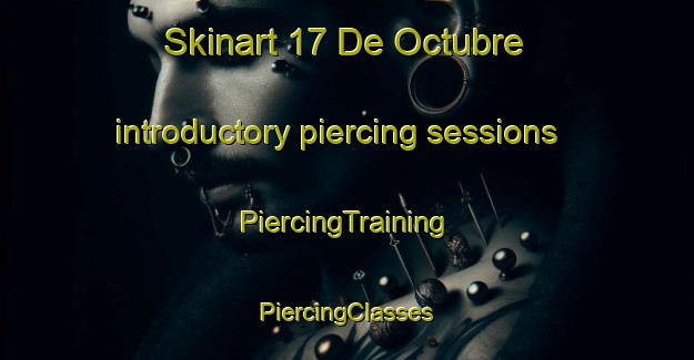 Skinart 17 De Octubre introductory piercing sessions | #PiercingTraining #PiercingClasses #SkinartTraining-Mexico