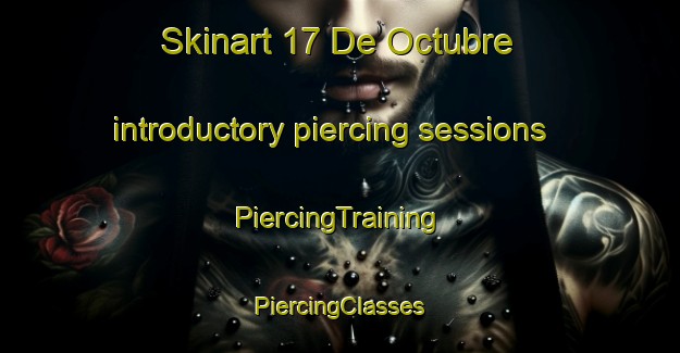 Skinart 17 De Octubre introductory piercing sessions | #PiercingTraining #PiercingClasses #SkinartTraining-Mexico