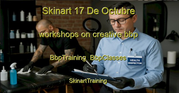 Skinart 17 De Octubre workshops on creative bbp | BbpTraining | BbpClasses | SkinartTraining-Mexico