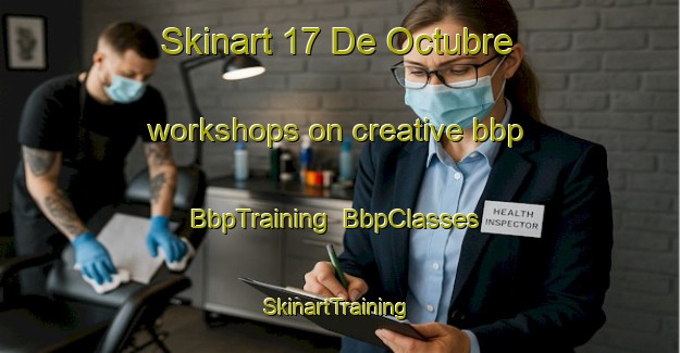Skinart 17 De Octubre workshops on creative bbp | BbpTraining | BbpClasses | SkinartTraining-Mexico