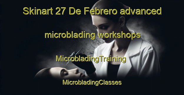 Skinart 27 De Febrero advanced microblading workshops | #MicrobladingTraining #MicrobladingClasses #SkinartTraining-Mexico