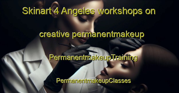 Skinart 4 Angeles workshops on creative permanentmakeup | #PermanentmakeupTraining #PermanentmakeupClasses #SkinartTraining-Mexico