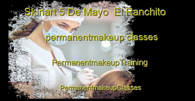 Skinart 5 De Mayo  El Ranchito permanentmakeup classes | PermanentmakeupTraining | PermanentmakeupClasses | SkinartTraining-Mexico