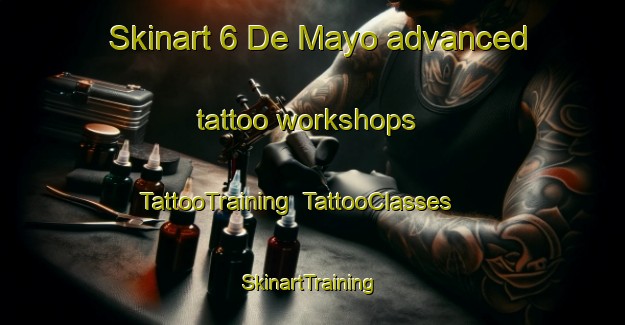 Skinart 6 De Mayo advanced tattoo workshops | TattooTraining | TattooClasses | SkinartTraining-Mexico