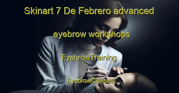 Skinart 7 De Febrero advanced eyebrow workshops | EyebrowTraining | EyebrowClasses | SkinartTraining-Mexico