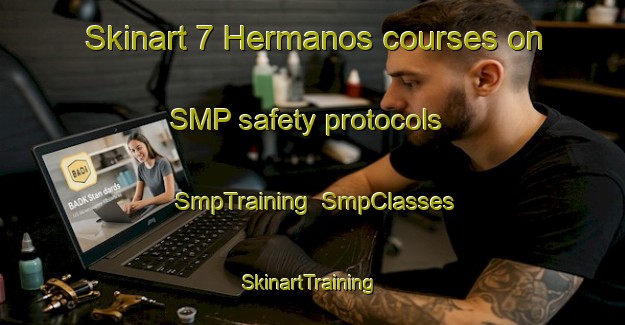 Skinart 7 Hermanos courses on SMP safety protocols | SmpTraining | SmpClasses | SkinartTraining-Mexico