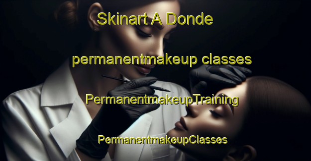 Skinart A Donde permanentmakeup classes | #PermanentmakeupTraining #PermanentmakeupClasses #SkinartTraining-Mexico