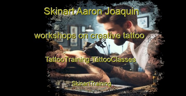 Skinart Aaron Joaquin workshops on creative tattoo | #TattooTraining #TattooClasses #SkinartTraining-Mexico