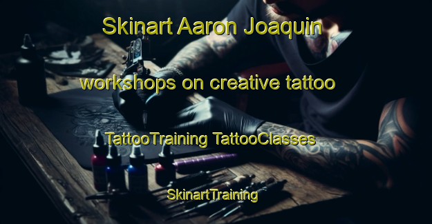 Skinart Aaron Joaquin workshops on creative tattoo | #TattooTraining #TattooClasses #SkinartTraining-Mexico