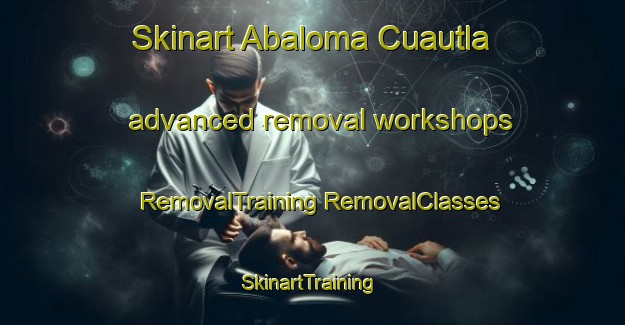 Skinart Abaloma Cuautla advanced removal workshops | #RemovalTraining #RemovalClasses #SkinartTraining-Mexico