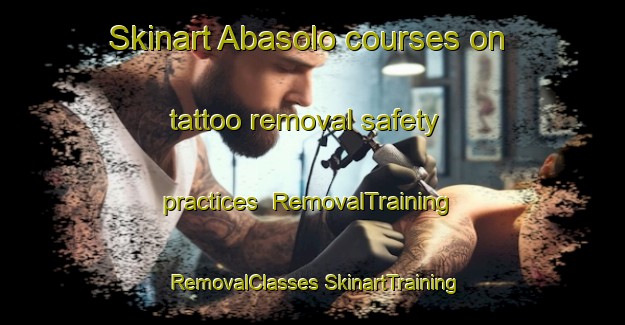 Skinart Abasolo courses on tattoo removal safety practices | #RemovalTraining #RemovalClasses #SkinartTraining-Mexico