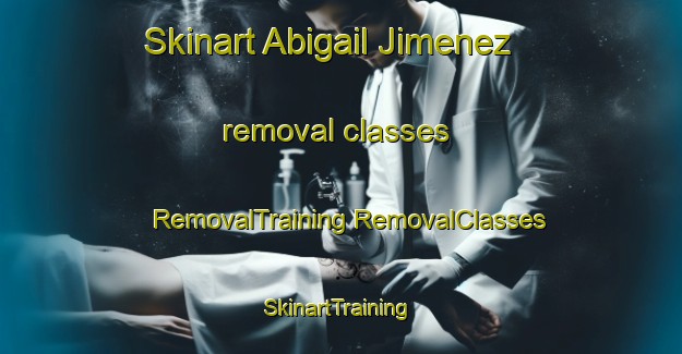 Skinart Abigail Jimenez removal classes | #RemovalTraining #RemovalClasses #SkinartTraining-Mexico