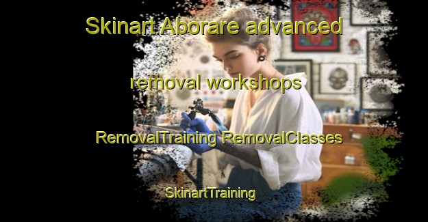 Skinart Aborare advanced removal workshops | #RemovalTraining #RemovalClasses #SkinartTraining-Mexico