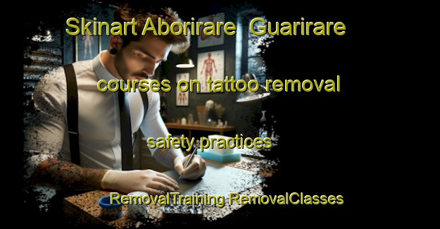 Skinart Aborirare  Guarirare courses on tattoo removal safety practices | #RemovalTraining #RemovalClasses #SkinartTraining-Mexico