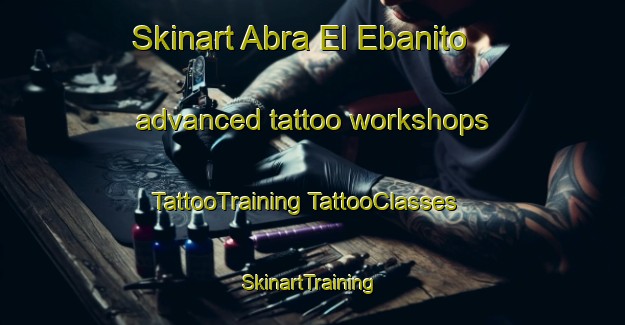 Skinart Abra El Ebanito advanced tattoo workshops | #TattooTraining #TattooClasses #SkinartTraining-Mexico