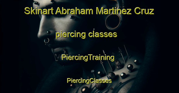 Skinart Abraham Martinez Cruz piercing classes | #PiercingTraining #PiercingClasses #SkinartTraining-Mexico