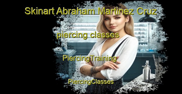 Skinart Abraham Martinez Cruz piercing classes | #PiercingTraining #PiercingClasses #SkinartTraining-Mexico