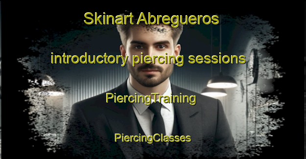 Skinart Abregueros introductory piercing sessions | #PiercingTraining #PiercingClasses #SkinartTraining-Mexico