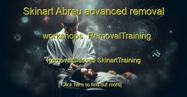 Skinart Abreu advanced removal workshops | #RemovalTraining #RemovalClasses #SkinartTraining-Mexico