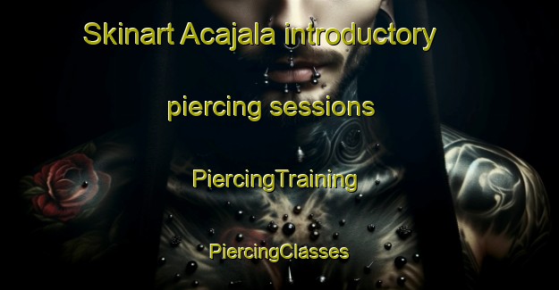 Skinart Acajala introductory piercing sessions | #PiercingTraining #PiercingClasses #SkinartTraining-Mexico