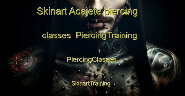 Skinart Acajete piercing classes | #PiercingTraining #PiercingClasses #SkinartTraining-Mexico