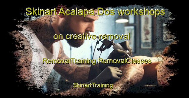 Skinart Acalapa Dos workshops on creative removal | #RemovalTraining #RemovalClasses #SkinartTraining-Mexico