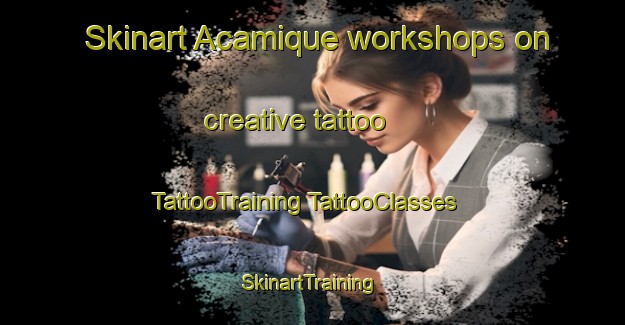 Skinart Acamique workshops on creative tattoo | #TattooTraining #TattooClasses #SkinartTraining-Mexico