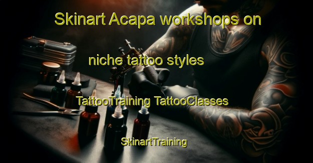 Skinart Acapa workshops on niche tattoo styles | #TattooTraining #TattooClasses #SkinartTraining-Mexico