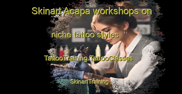 Skinart Acapa workshops on niche tattoo styles | #TattooTraining #TattooClasses #SkinartTraining-Mexico