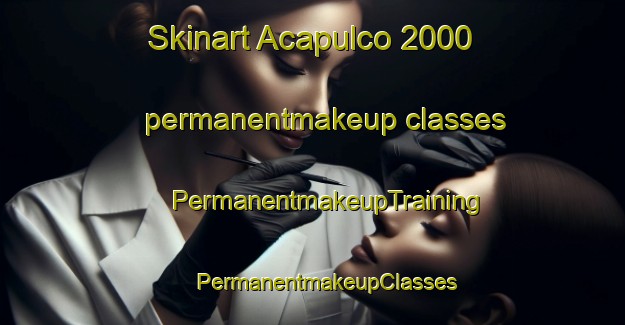 Skinart Acapulco 2000 permanentmakeup classes | #PermanentmakeupTraining #PermanentmakeupClasses #SkinartTraining-Mexico