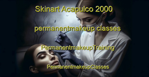 Skinart Acapulco 2000 permanentmakeup classes | #PermanentmakeupTraining #PermanentmakeupClasses #SkinartTraining-Mexico