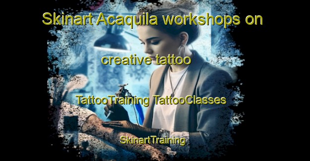 Skinart Acaquila workshops on creative tattoo | #TattooTraining #TattooClasses #SkinartTraining-Mexico