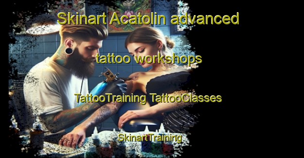 Skinart Acatolin advanced tattoo workshops | #TattooTraining #TattooClasses #SkinartTraining-Mexico