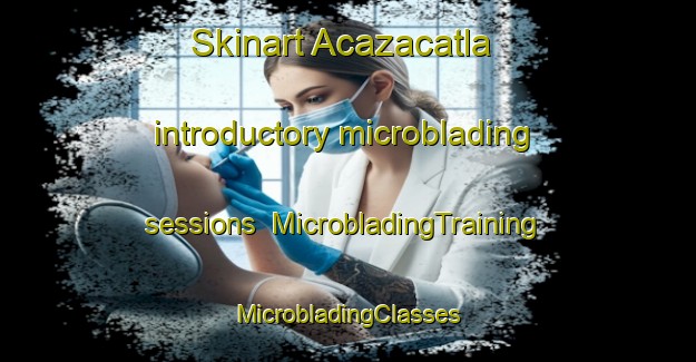 Skinart Acazacatla introductory microblading sessions | #MicrobladingTraining #MicrobladingClasses #SkinartTraining-Mexico