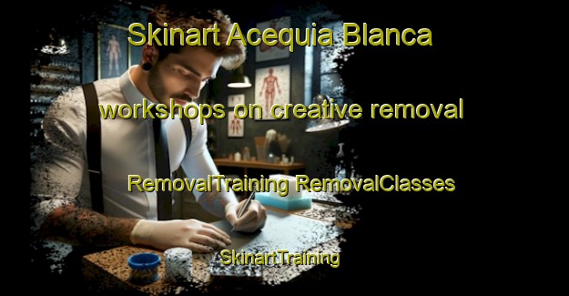 Skinart Acequia Blanca workshops on creative removal | #RemovalTraining #RemovalClasses #SkinartTraining-Mexico