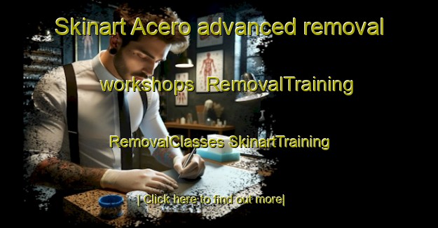 Skinart Acero advanced removal workshops | #RemovalTraining #RemovalClasses #SkinartTraining-Mexico