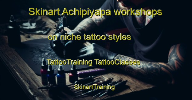 Skinart Achipiyapa workshops on niche tattoo styles | #TattooTraining #TattooClasses #SkinartTraining-Mexico