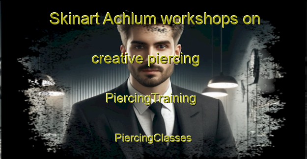 Skinart Achlum workshops on creative piercing | #PiercingTraining #PiercingClasses #SkinartTraining-Mexico