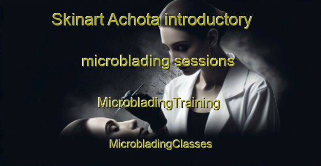 Skinart Achota introductory microblading sessions | #MicrobladingTraining #MicrobladingClasses #SkinartTraining-Mexico