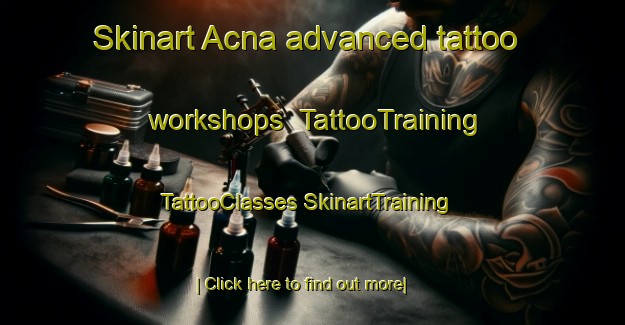 Skinart Acna advanced tattoo workshops | #TattooTraining #TattooClasses #SkinartTraining-Mexico