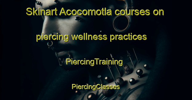 Skinart Acocomotla courses on piercing wellness practices | #PiercingTraining #PiercingClasses #SkinartTraining-Mexico