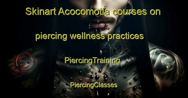 Skinart Acocomotla courses on piercing wellness practices | #PiercingTraining #PiercingClasses #SkinartTraining-Mexico