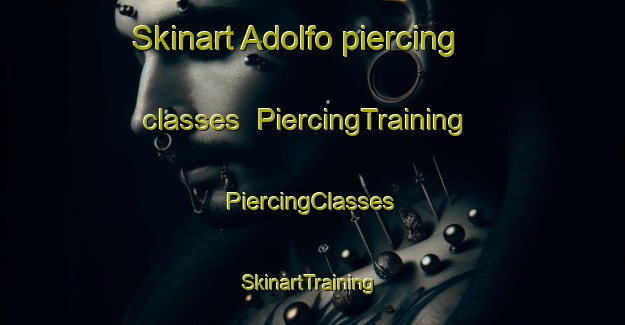 Skinart Adolfo piercing classes | #PiercingTraining #PiercingClasses #SkinartTraining-Mexico