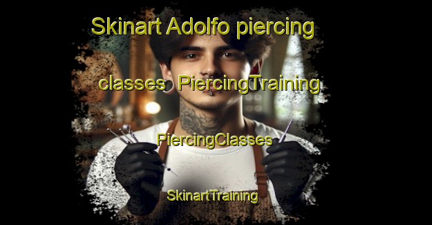 Skinart Adolfo piercing classes | #PiercingTraining #PiercingClasses #SkinartTraining-Mexico