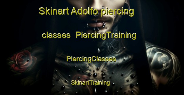 Skinart Adolfo piercing classes | #PiercingTraining #PiercingClasses #SkinartTraining-Mexico