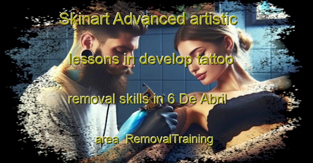 Skinart Advanced artistic lessons in develop tattoo removal skills in 6 De Abril area | RemovalTraining | RemovalClasses | SkinartTraining-Mexico