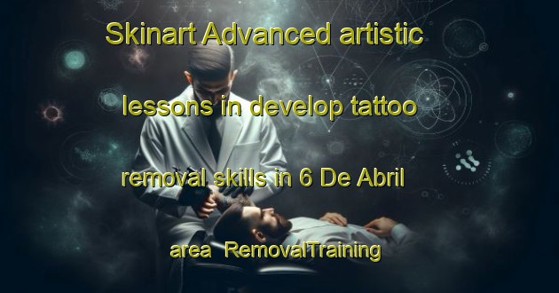 Skinart Advanced artistic lessons in develop tattoo removal skills in 6 De Abril area | RemovalTraining | RemovalClasses | SkinartTraining-Mexico