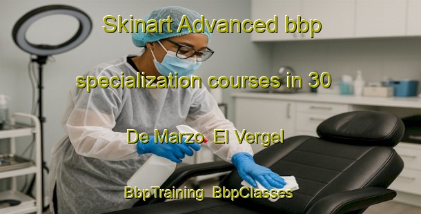 Skinart Advanced bbp specialization courses in 30 De Marzo  El Vergel | BbpTraining | BbpClasses | SkinartTraining-Mexico