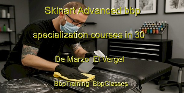 Skinart Advanced bbp specialization courses in 30 De Marzo  El Vergel | BbpTraining | BbpClasses | SkinartTraining-Mexico